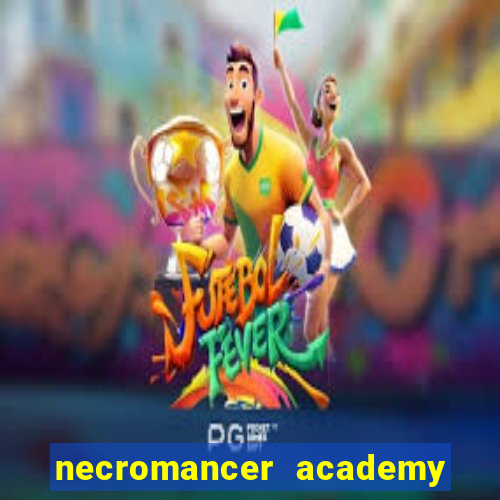 necromancer academy and the genius summoner 50